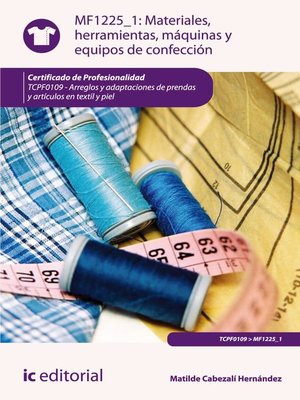 cover image of Materiales, herramientas, máquinas y equipos de confección. TCPF0109